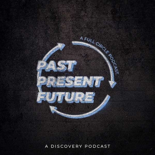 Past, Present, Future Podcast Artwork Image