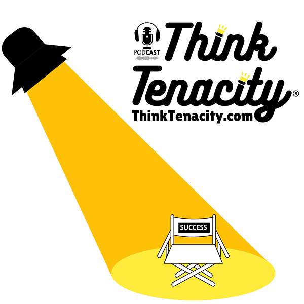 Think Tenacity Podcast Podcast Artwork Image
