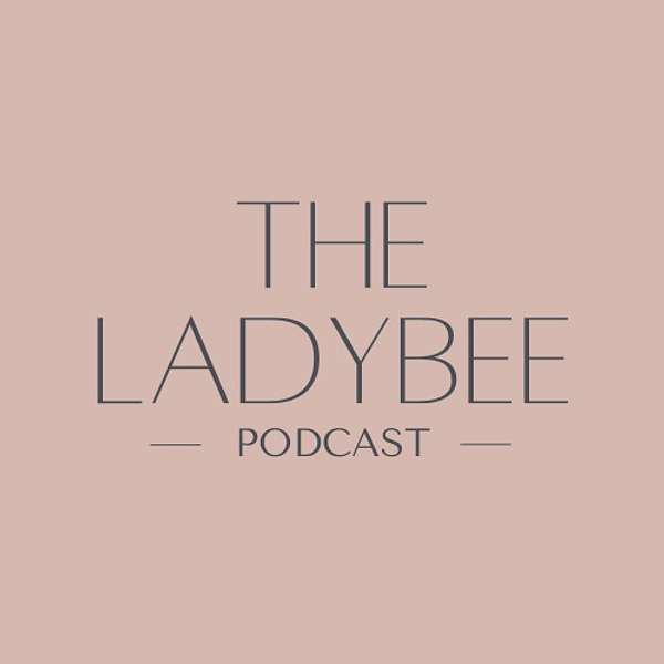 the ladybee podcast Podcast Artwork Image