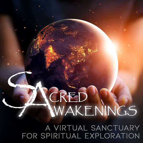 Sacred Awakenings Podcast Podcast Artwork Image