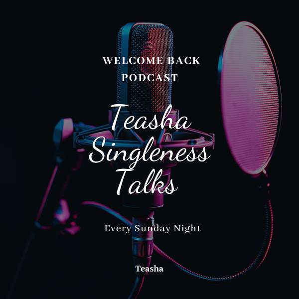 Teasha's Singleness talks Podcast Podcast Artwork Image