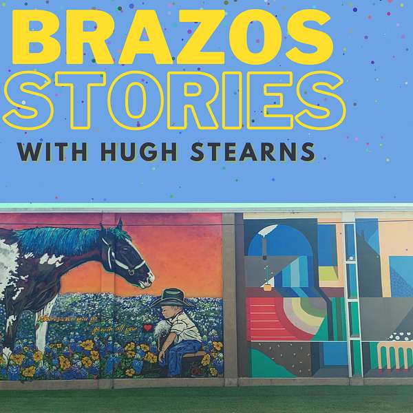 Brazos Stories with Hugh Stearns Podcast Artwork Image