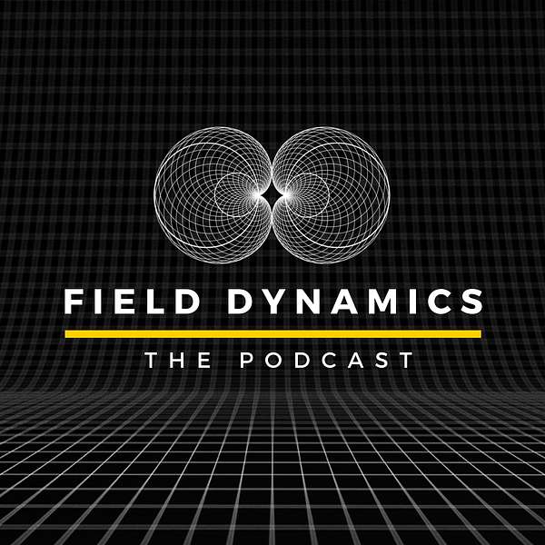 Artwork for The Field Dynamics Podcast