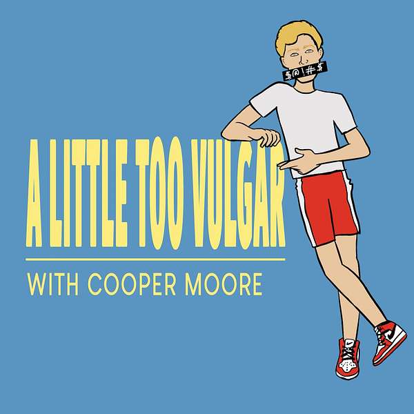 A Little Too Vulgar with Cooper Moore  Podcast Artwork Image