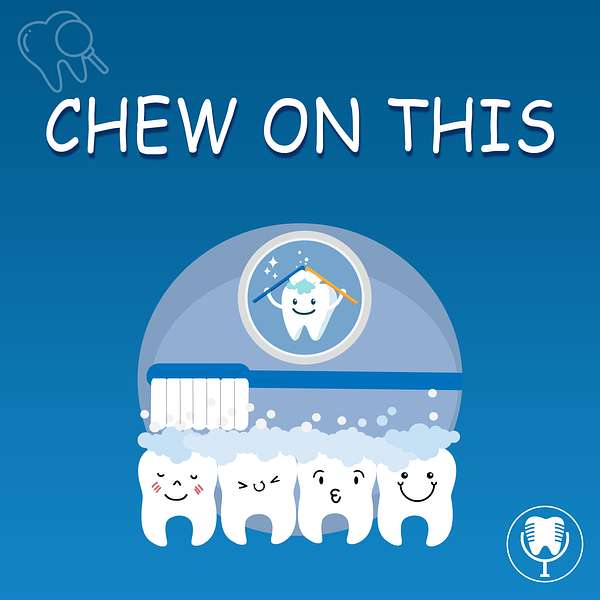 Chew On This - Dental Insights Podcast Artwork Image