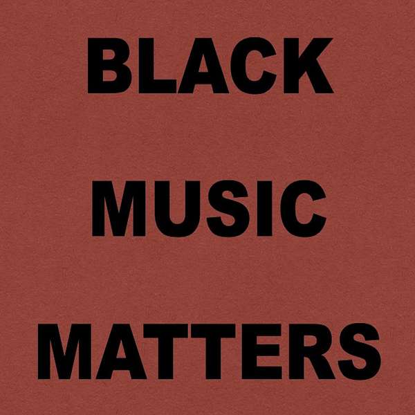 Black Music Matters Podcast Artwork Image