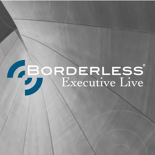 Borderless Executive Live: The Podcast Podcast Artwork Image