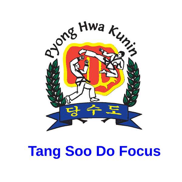 Tang Soo Do Focus Podcast Artwork Image
