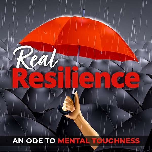 Real Resilience; an ode to mental toughness Podcast Artwork Image
