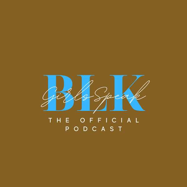 BLKGirlsSpeak Podcast Artwork Image