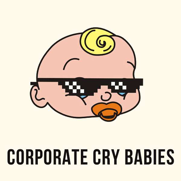 Corporate Cry Babies Podcast Artwork Image