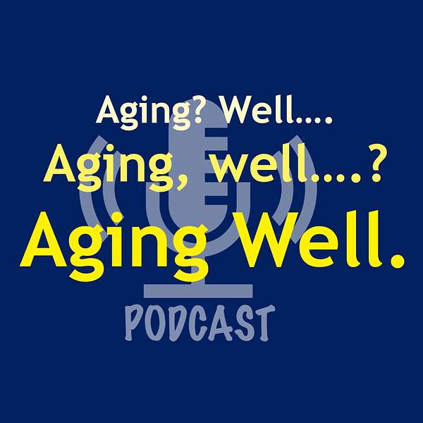 Aging Well Podcast Podcast Artwork Image