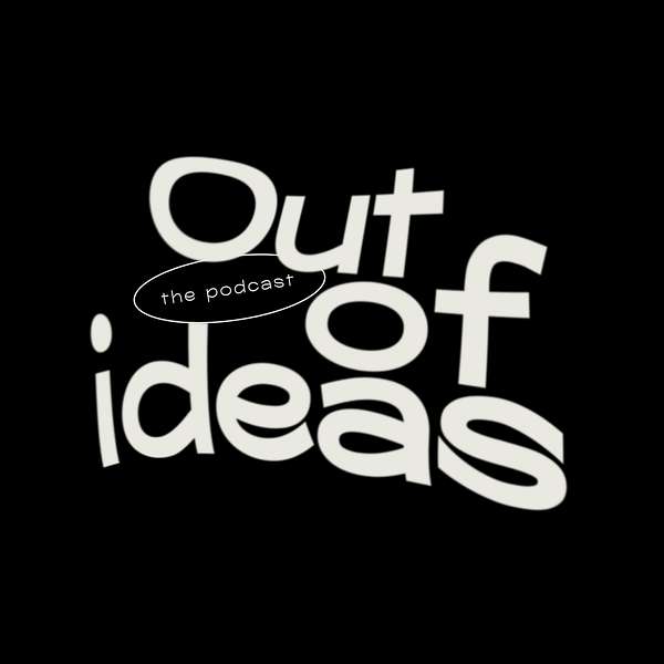 Out Of Ideas Podcast Podcast Artwork Image