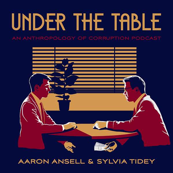 Under The Table: An Anthropology of Corruption Podcast Podcast Artwork Image