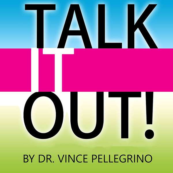 Talk It Out with Dr. Vince Podcast Artwork Image
