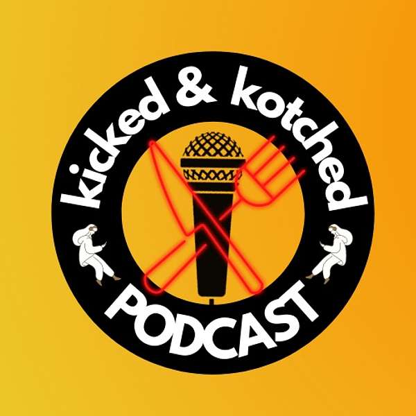 Kicked and Kotched Podcast Artwork Image