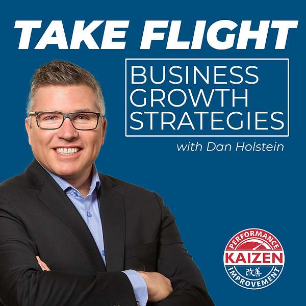Take Flight – Business Growth Strategies with Business Coach Dan Holstein Podcast Artwork Image