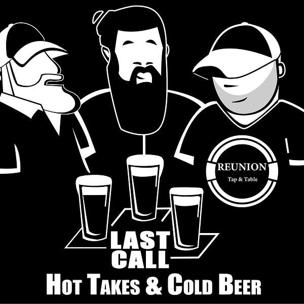 LAST CALL - Hot Takes & Cold Beer  Podcast Artwork Image