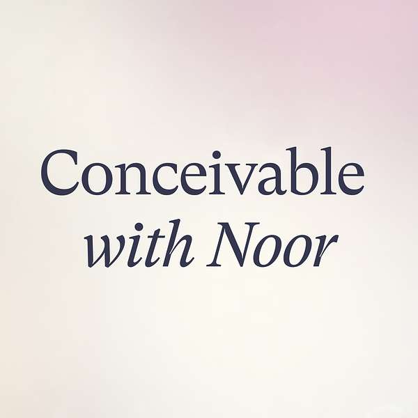 Conceivable with Noor Podcast Artwork Image