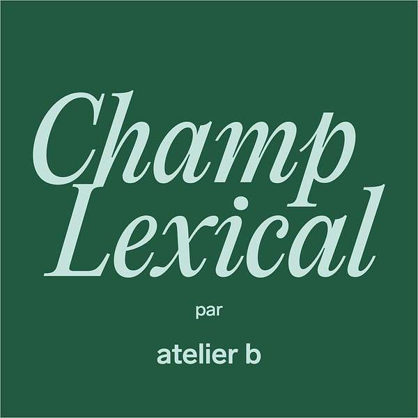 Champ Lexical par atelier b Podcast Artwork Image