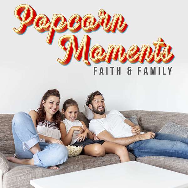 Popcorn Moments: Faith and Family Podcast Artwork Image