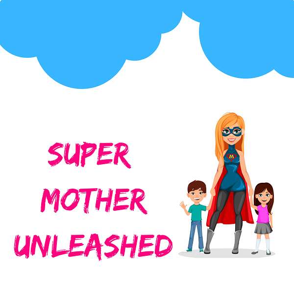 Super Mother Unleashed Podcast Artwork Image