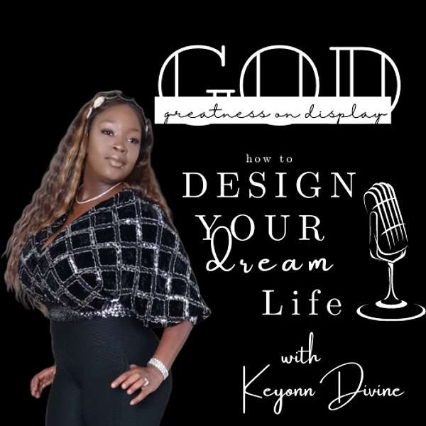 GREATNESS ON DISPLAY WITH KEYONNA DIVINE  Podcast Artwork Image