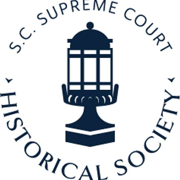 South Carolina Supreme Court Historical Society Podcast Podcast Artwork Image