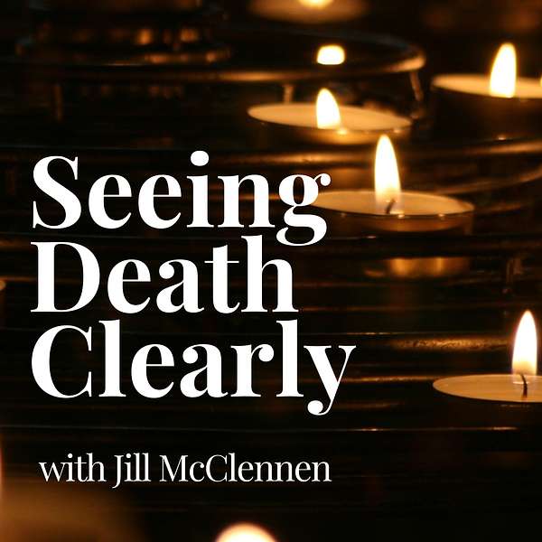 Seeing Death Clearly  Podcast Artwork Image