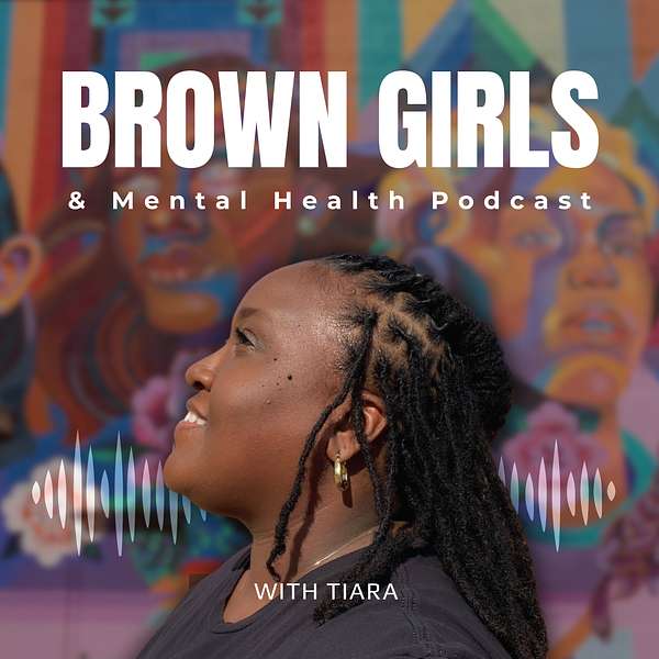 Brown Girls and Mental Health Podcast Podcast Artwork Image
