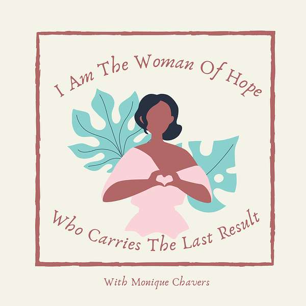 I Am The Woman of Hope Who Carries The Last Result Podcast Artwork Image