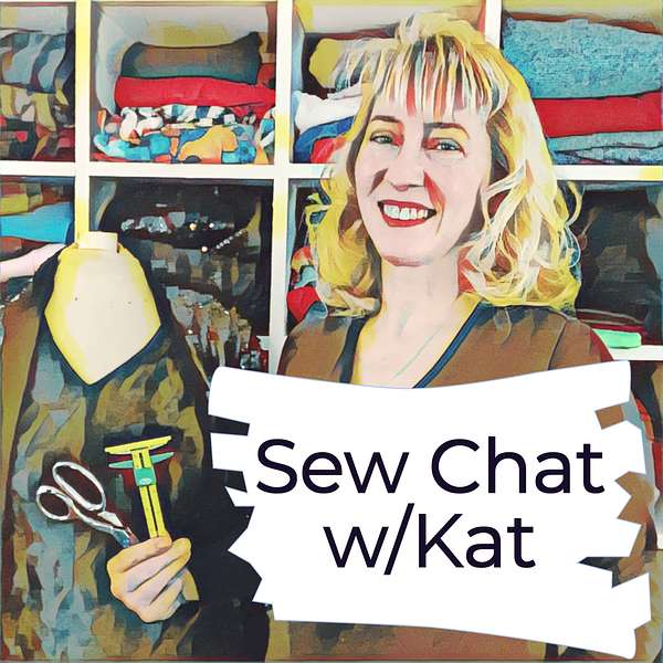 Sew Chat w/Kat Podcast Artwork Image