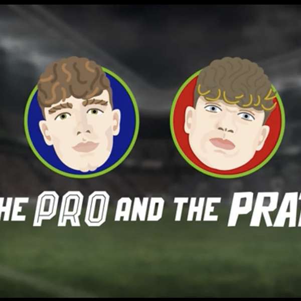 The Pro and the Prat Podcast  Podcast Artwork Image