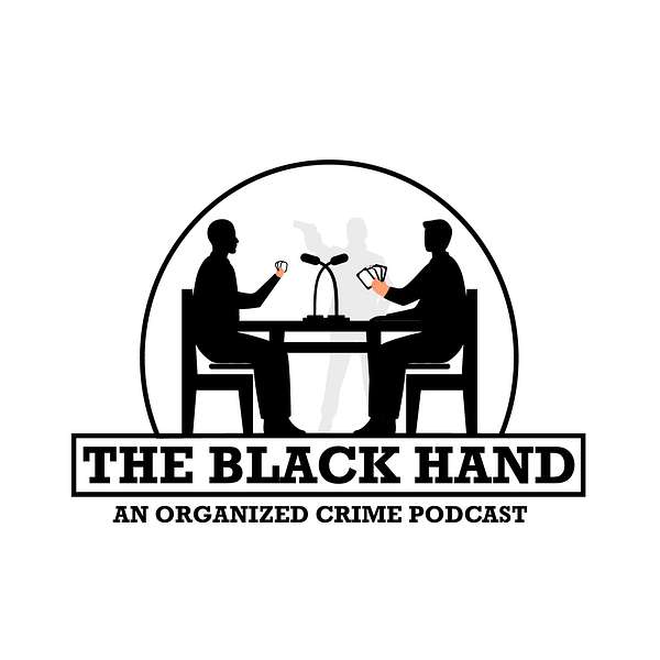 The Black Hand: An Organized Crime History Podcast Podcast Artwork Image