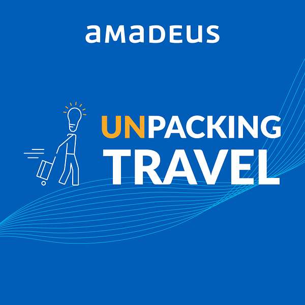 Unpacking Travel: Hospitality Talks with Amadeus Podcast Artwork Image