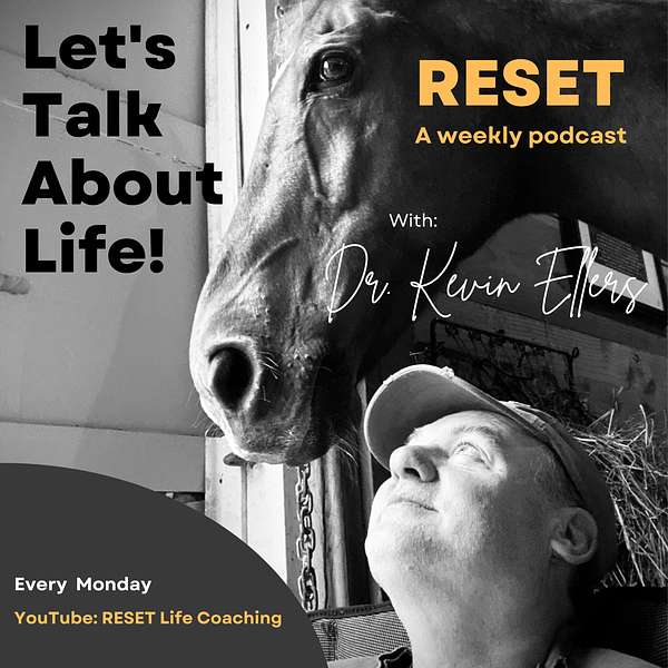 RESET: Let's Talk About Life! with Dr Kevin Ellers Podcast Artwork Image