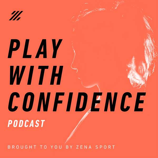 Play with Confidence brought to you by Zena Sport Podcast Artwork Image