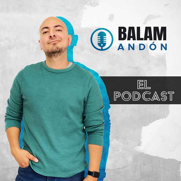 Balam Andón. El Podcast. Podcast Artwork Image
