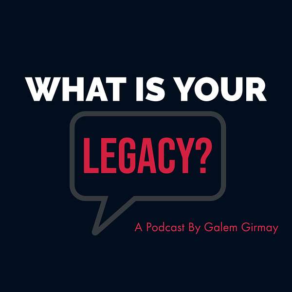 What Is Your Legacy? Podcast Artwork Image