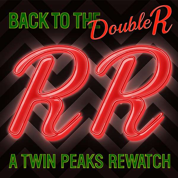 Back to the Double R: A Twin Peaks Rewatch Podcast Artwork Image