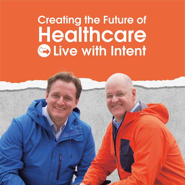 The Future of Healthcare: Live With Intent Podcast Artwork Image