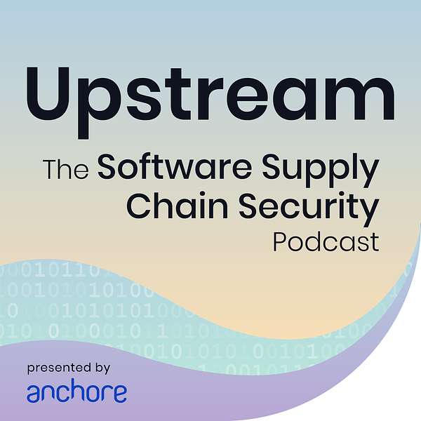 Upstream: The Software Supply Chain Security Podcast presented by Anchore Podcast Artwork Image
