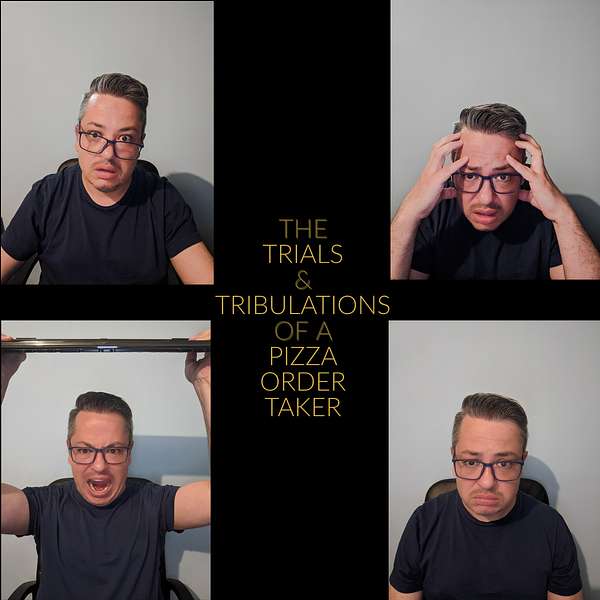 The Trials & Tribulations of a Pizza Order Taker Podcast Artwork Image
