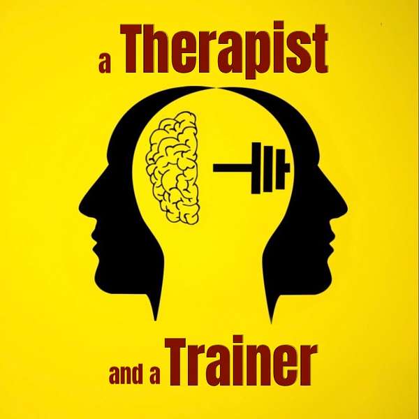 Therapist and a Trainer Podcast Artwork Image