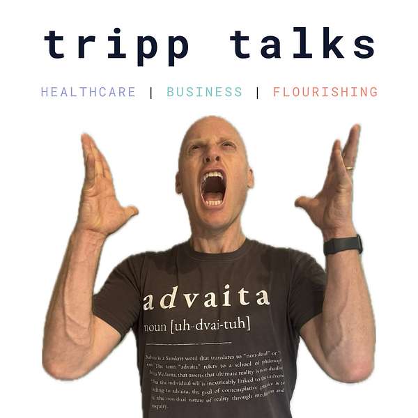 Tripp Talks: Healthcare | Business | Flourishing Podcast Artwork Image