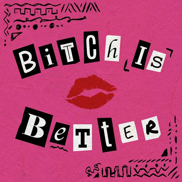 Bitch Is Better Podcast Artwork Image