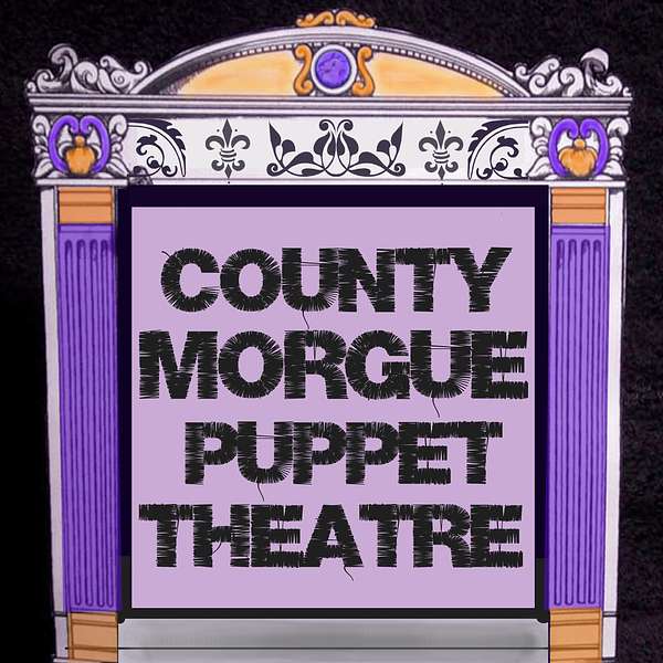 County Morgue Puppet Theatre Podcast Artwork Image