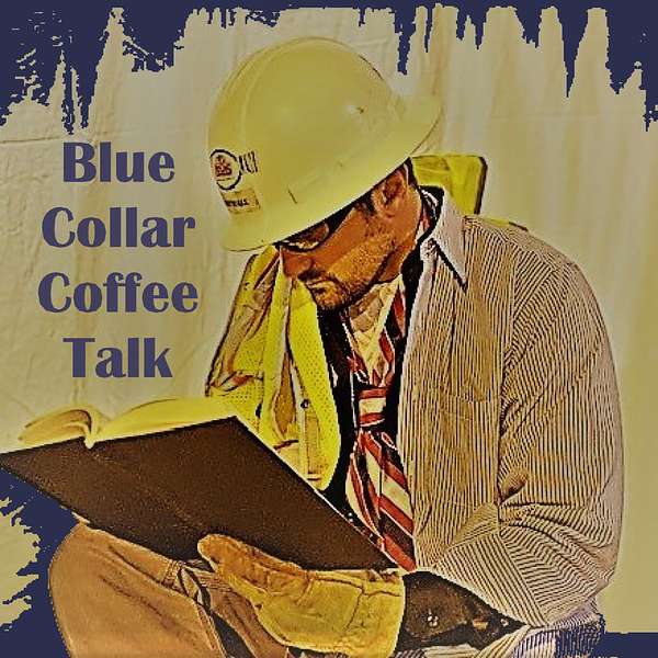 Blue Collar Coffee Talk  Podcast Artwork Image