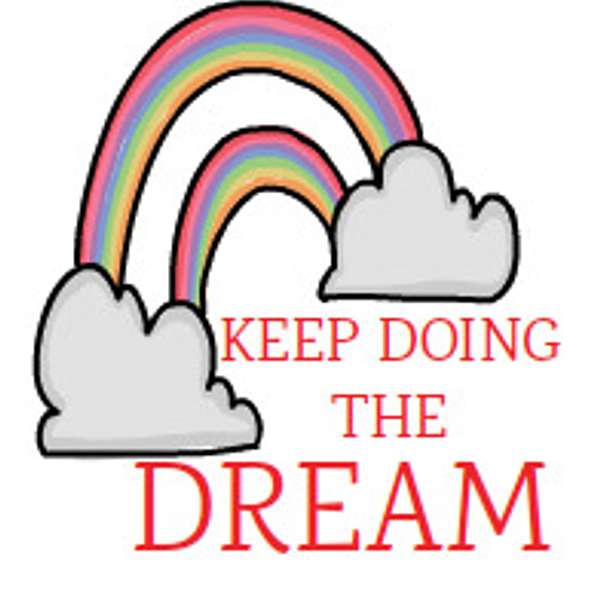 Keep Doing the Dream Podcast Artwork Image