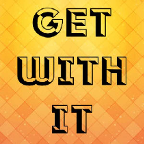 Get With It Podcast Artwork Image